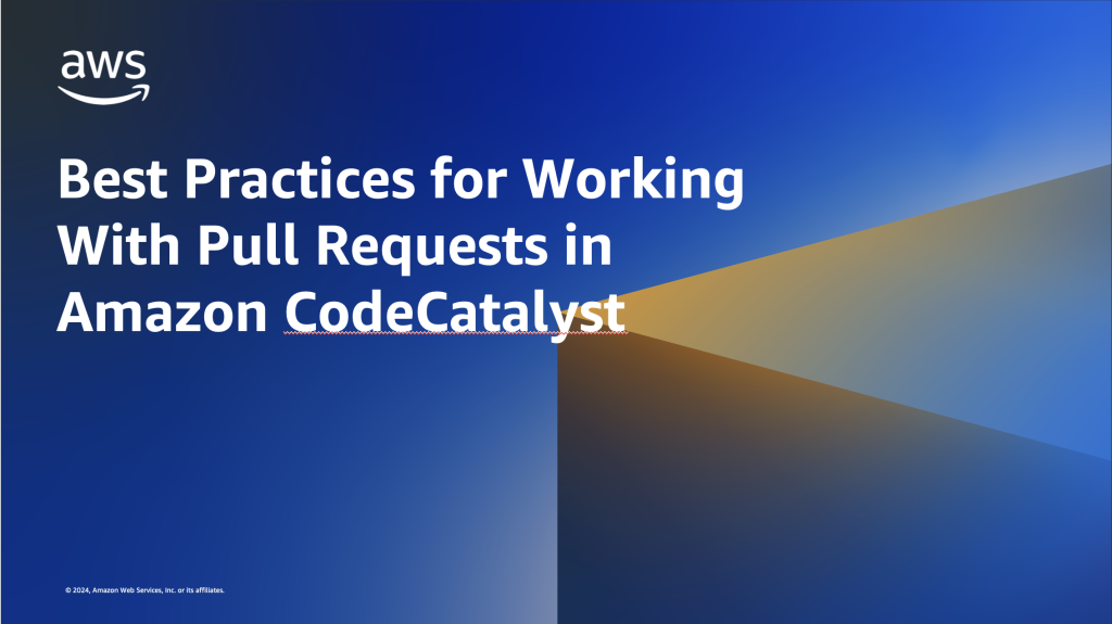 Best Practices for Working with Pull Requests in Amazon CodeCatalyst